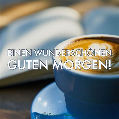 schöne guten morgengrüße|einen wunderschönen guten morgen.